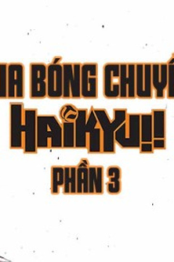 Haikyu - Chàng khổng lồ tí hon (Phần 3)
